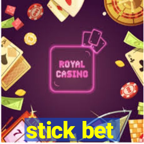 stick bet